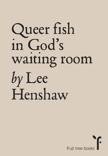 queer fish in gods waiting room lee henshaw Review: Queer Fish in Gods Waiting Room by Lee Henshaw
