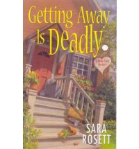 getting away is deadly sara rosett Book Review: Getting Away is Deadly by Sara Rosett