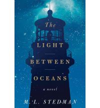 The Light Between Oceans by M L Stedman Book Review: The Light Between Oceans by M L Stedman