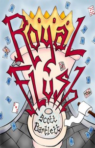 Royal Flush by Scott Barlett1 194x300 Avoiding shiny things: Scott Bartlett on writing full time