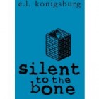 Silent to the Bone by EL Konigsburg Review: Silent to the Bone by EL Konigsburg