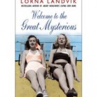 Welcome to the Great Mysterious by Lorna Landvik Review: Welcome to the Great Mysterious by Lorna Landvik