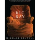 Big Ray by Michael Kimball: A personal response